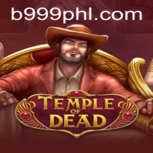 Exploring the Thrills of TempleofDead with 999PHL